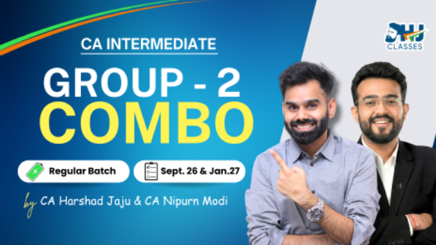Picture of CA Inter Regular Group 2 COMBO for Sept. 26 & Jan. 27 by CA Harshad Jaju & CA Nipurn Modi 16 march