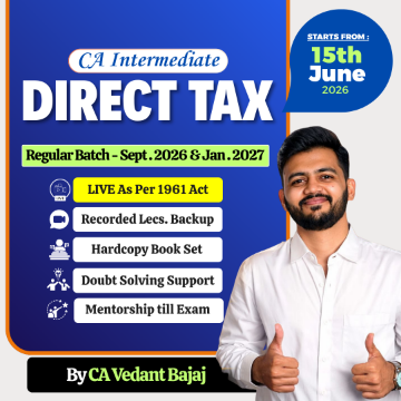 CA Inter Direct Tax 1961 Act (Live + Recorded Batch) for Sept. 26 & Jan.27 by CA Vedant Bajaj