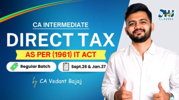 Picture of CA Inter Direct Tax 1961 Act (Live + Recorded Batch) for Sept. 26 & Jan.27 by CA Vedant Bajaj